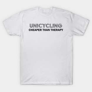 Unicycling cheaper than therapy T-Shirt